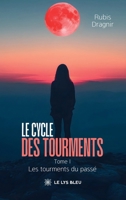 Le cycle des tourments: Tome I: Les tourments du passé (French Edition) B0GCD5NHWM Book Cover