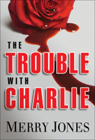 The Trouble With Charlie 1608090744 Book Cover