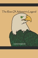 The Rise of Adamain's Legend: An Adventure In The Making 1973443422 Book Cover