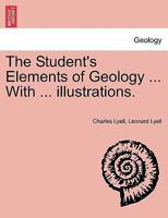 The Student's Elements of Geology 1505838975 Book Cover