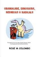Obamacare, Dinosaurs, Red Necks, and Radicals: The Legend of How the Judea-Christian Dinosaur Nation Was Depopulated and Suffered Extinction 1479769991 Book Cover