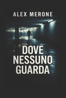DOVE NESSUNO GUARDA: La verità non si nasconde. Siamo noi che scegliamo di non guardare. (Italian Edition) B0HDQCDJTX Book Cover