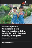 Analisi spazio-temporale della trasformazione della famiglia nello Stato di Benue, in Nigeria (Italian Edition) 6209389716 Book Cover