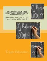Year 1 Practice SATs Key Stage 1 Arithmetic Hard Edition: Designed for the gifted and more able child 197654047X Book Cover