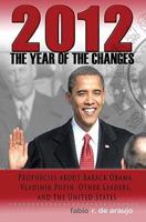 2012: The Year of the Changes. Prophecies about Barack Obama, Vladimir Putin, other leaders, and the United States 1609420241 Book Cover