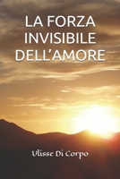 La Forza Invisibile Dell'amore 1520254490 Book Cover