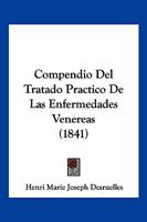 Compendio Del Tratado Práctico De Las Enfermedades Venéreas... 1271298457 Book Cover