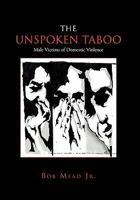 The Unspoken Taboo: Male Victims of Domestic Violence 1456812513 Book Cover