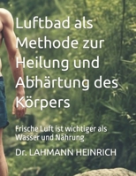 Luftbad als Mittel zur Heilung und Abhärtung des Körpers B0CGKRP1H5 Book Cover