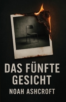 Das fünfte Gesicht: Ein Psychothriller über Erinnerung, Schuld und tödliche Kontrolle (German Edition) B0FDCVPLKC Book Cover