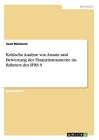 Kritische Analyse von Ansatz und Bewertung der Finanzinstrumente im Rahmen des IFRS 9 3656249881 Book Cover