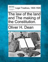 The law of the land and The making of the Constitution. 1240112696 Book Cover