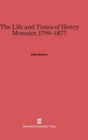 The life and times of Henry Monnier, 1799-1877 0674427645 Book Cover