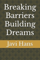 Breaking Barriers Building Dreams B0FCBPJYTN Book Cover