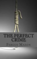 The Perfect Crime: The Real Life Crime that Inspired Hitchcock’s Rope 1629176389 Book Cover