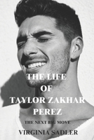 THE LIFE OF TAYLOR ZAKHAR PEREZ: THE NEXT BIG MOVE B0DXBY1LT4 Book Cover