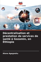 Décentralisation et prestation de services de santé à Gozamin, en Éthiopie (French Edition) 6209591272 Book Cover