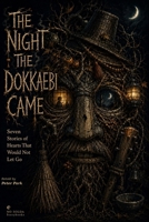 The Night the Dokkaebi Came: Seven Stories of Hearts That Would Not Let Go B0H6FB2BV5 Book Cover