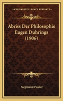 Abriss Der Philosophie Eugen D�hrings: Inaugural-Dissertation (Classic Reprint) 1160035415 Book Cover