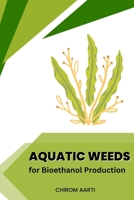 Aquatic Weeds for Bioethanol Production 1805281550 Book Cover