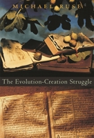 The Evolution-Creation Struggle 0674022556 Book Cover