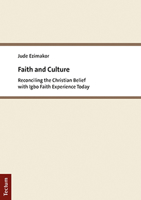Faith and Culture: Reconciling the Christian Belief with Igbo Faith Experience Today 3828846874 Book Cover