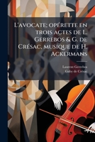 L'avocate; opérette en trois actes de L. Gerrebos & G. de Crésac, musique de H. Ackermans 117828185X Book Cover