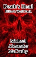 Death's Head: Hitler's Wolf Pack 1701503700 Book Cover