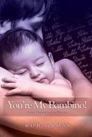 You're My Bambino! 1513608894 Book Cover