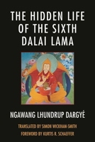 The Hidden Life of the Sixth Dalai Lama 0739150545 Book Cover