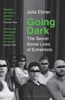 Going Dark: The Secret Social Lives of Extremists 152662589X Book Cover