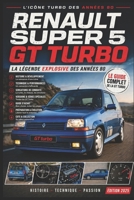 R5 GT Turbo La légende de la Super 5 sportive: Tout savoir sur la Super 5 GT Turbo et son héritage (French Edition) B0GYJB2FSJ Book Cover