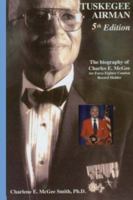 Tuskegee Airman: The Biography of Charles E. McGee, Air Force Fighter Combat Record Holder 0828321868 Book Cover