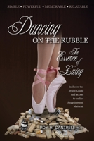 Dancing on the Rubble: The Essence of Living 1977211402 Book Cover