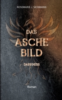 Das Aschebild darkness: Ein berührender Entwicklungsroman über die Magie der Asche (German Edition) 3769378741 Book Cover