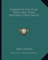 Florentine Political Feuds And Their Influence Upon Dante 1425361110 Book Cover