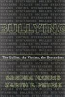 Bullying; The Bullies, the Victims, the Bystanders 0810847051 Book Cover