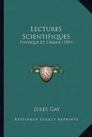 Lectures Scientifiques: Physique Et Chimie (1891) 1166806480 Book Cover