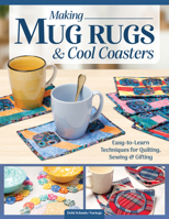Making Mug Rugs and Cool Coasters: Easy-to-Learn Techniques for Quilting and Sewing (Landauer) 30+ Scrap-Friendly Patchwork and Fabric Weaving Projects for Handmade Gifts and Table Decor 1639811575 Book Cover