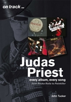 Judas Priest: Every Album, Every Song - From Rockarolla to Painkiller 1789520185 Book Cover