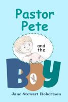 Pastor Pete and the Boy 1545551561 Book Cover