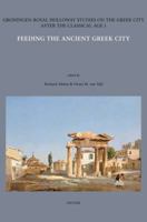 Feeding the Ancient Greek City (Groningen-Royal Holloway Studies on the Greek City After the Classical Age) 9042920378 Book Cover