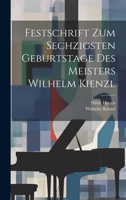 Festschrift Zum Sechzigsten Geburtstage Des Meisters Wilhelm Kienzl 1022567357 Book Cover