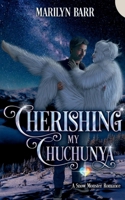 Cherishing My Chuchunya: A Snow Monster Romance (Snuggling under Snowdrifts) 1961957035 Book Cover