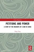 Petitions and Power: A Story of the Migrants of a Dam in China 1138613282 Book Cover