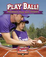 Play Ball! Baseball Tips and Tricks 0778718719 Book Cover