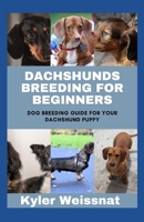 DACHSHUNDS BREEDING FOR BEGINNERS: Dog Breeding Guide for your Dachshund puppy B09MCHF57Q Book Cover