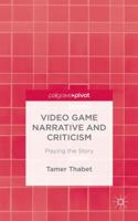 Video Game Narrative and Criticism: Playing the Story 1137525533 Book Cover