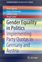 Gender Equality in Politics: Implementing Party Quotas in Germany and Austria (SpringerBriefs in Political Science) 3030348946 Book Cover