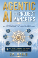 Agentic AI for Project Managers: A guide to AI agents, PMO controls, project workflows, and accountable execution B0H1RG7T2J Book Cover